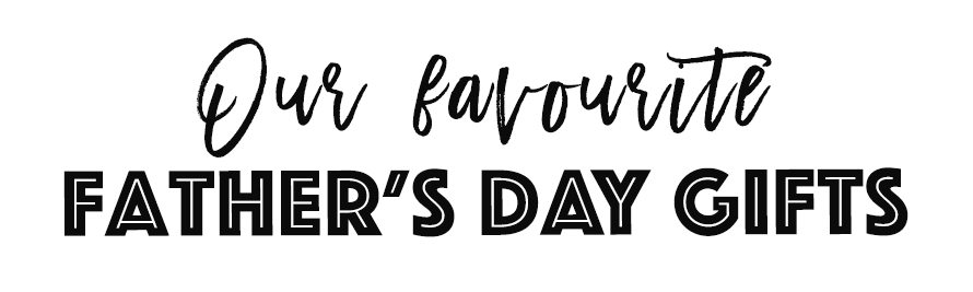 Our_Favourite_Father_s_Day_Gifts
