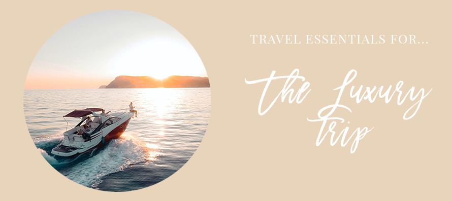Travel_Essentials_For_The_Luxury_Trip